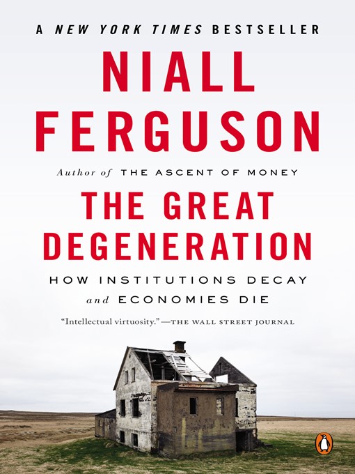Title details for The Great Degeneration by Niall Ferguson - Available